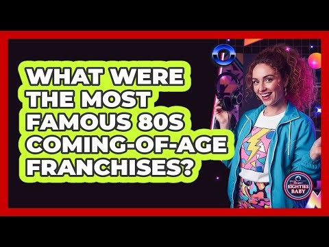 What Were The Most Famous 80s Coming-Of-Age Franchises?