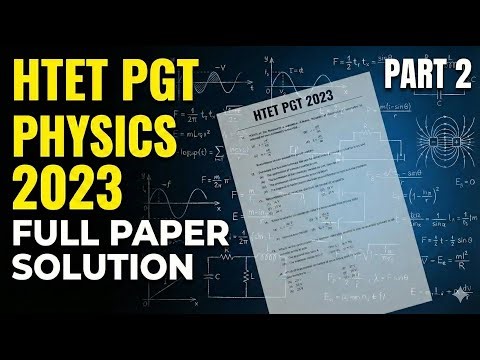 HTET PGT Physics 2023 Paper Solution | Complete Explanation | With Tricks | PART 2