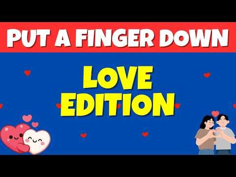 Put A Finger Down : Love Edition 🥰💘
