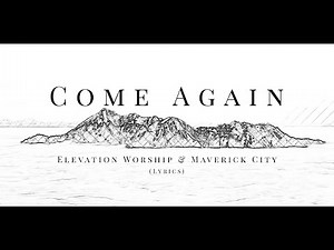 Come Again | Elevation Worship & Maverick City (Lyrics)
