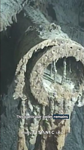 The TITANIC Boilers Helped Confirm the Identity of the Wrecksite in 1985