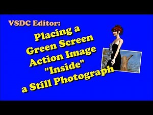 VSDC Editor: PLACING A GREEN SCREEN ACTION IMAGE “INSIDE” A STILL PHOTOGRAPH