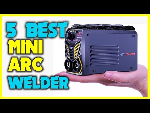 ✅ Top 5 Best Mini Arc Welders Review - Best Mini Arc Welders Buying Guide 2023