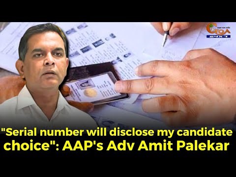 "Serial number will disclose my candidate choice": AAP's Adv Amit Palekar