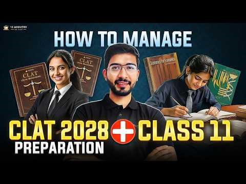 How to Manage CLAT 2028 with Class 11 | Hacks to Balance CLAT 2028 and Class 11 Studies