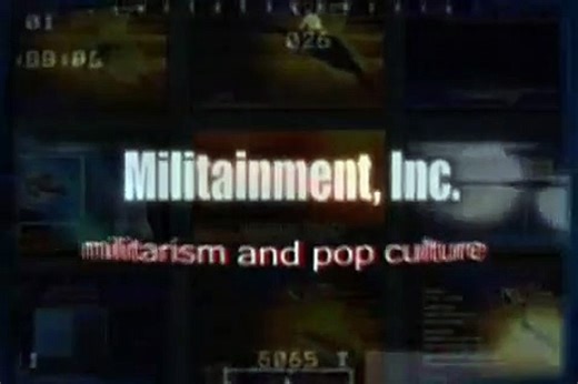 Militainment, Inc.: Militarism & Pop Culture | movie | 2007 | Official Trailer