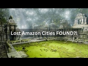 Lost Cities of the Amazon: The Jungle's Hidden Civilizations Exposed