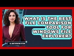 What Is The Best File Comparison Tool For Windows File Explorer? - All About Operating Systems