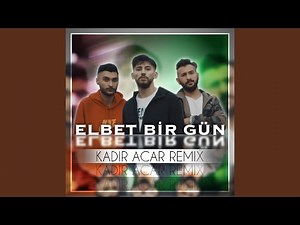 Elbet Bir Gün (Kadir Acar Remix Extended)