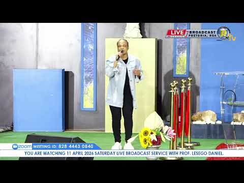 11 APRIL 2026 SATURDAY LIVE BROADCAST SERVICE WITH PROF. LESEGO DANIEL PART 2