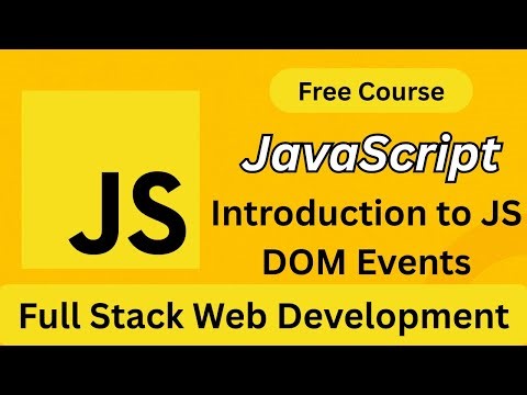Introduction to JavaScript DOM Events | Full Stack Web Development Tutorial