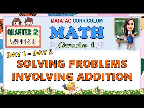 MATH 1 QUARTER 2 WEEK 8 DAY 1 - 2 | SOLVING PROBLEMS INVOLVING ADDITION | MATATAG CURRICULUM