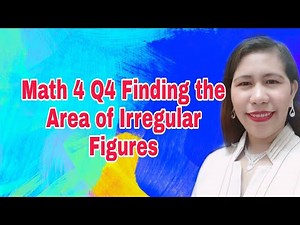 Math 4 Q4 Finding the Area of Irregular Figures