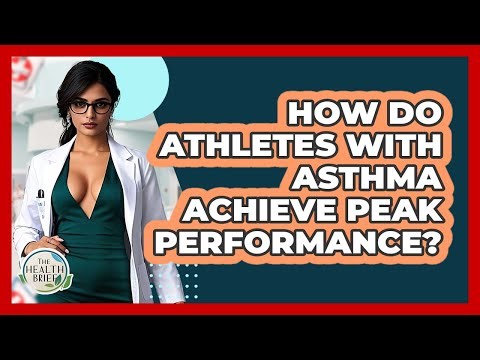 How Do Athletes With Asthma Achieve Peak Performance? - The Health Brief