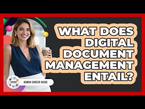 What Does Digital Document Management Entail?