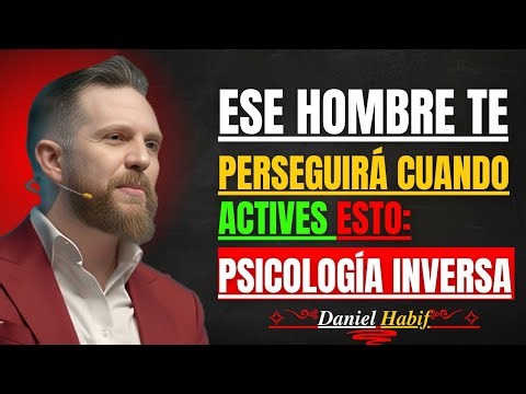 🔥 Ese Hombre Te PERSEGUIRÁ Cuando Actives Esto 💎 | Psicología Inversa que FUNCIONA | Daniel Habif