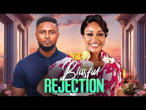 BLISSFUL REJECTION (UCHE MONTANA, MAURICE SAM) Latest Nigerian Movies 2026
