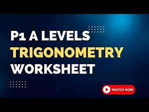 P1 | A LEVELS 9709 | TRIGONOMETRY WORKSHEET