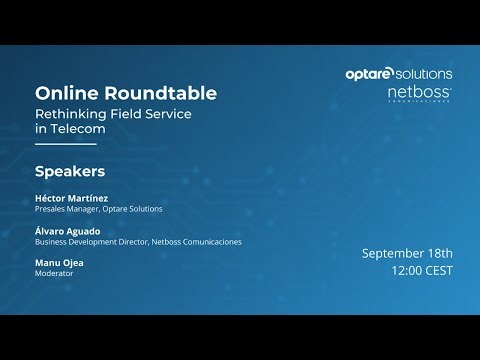 Online Roundtable: "Rethinking Field Service in Telecom" | Optare Solutions & Netboss Comunicaciones