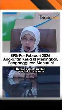 BPS: Per Februari 2026 Angkatan Kerja RI Meningkat, Pengangguran Menurun!