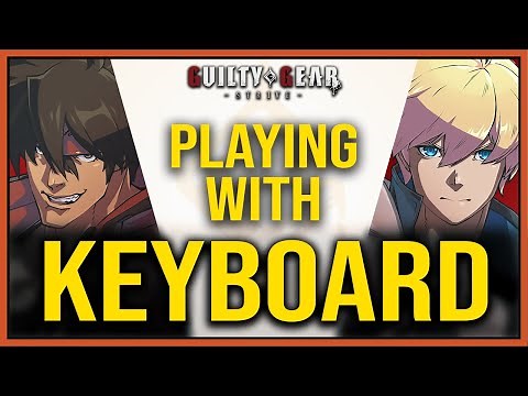 Guilty Gear Strive Beginner Tip #3 - Learn to play with Keyboard! (Layout + Execution) - GGST Tips