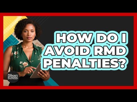 How Do I Avoid RMD Penalties?