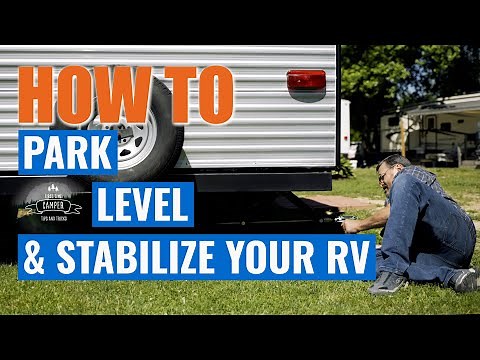 First Time Camper Series - Episode 2: Parking, leveling and stabilizing