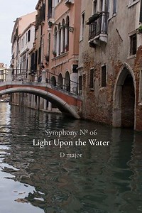 Composition No. 06 in D major – I. Light Upon the Water | Cinematic Orchestral Music (Venice)