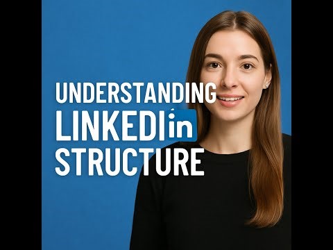 Understanding LinkedIn’s Structure