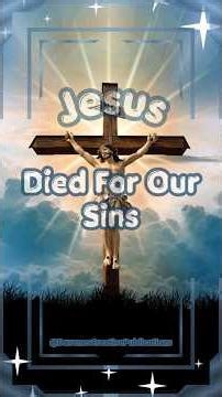 JESUS DIED FOR OUR SINS #jesuschrist #bibleversesong #musicvideo #bibleshorts