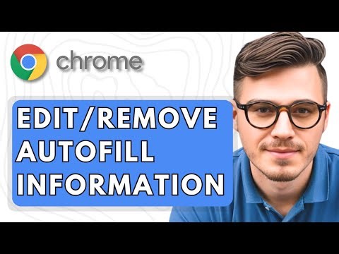 How To Edit or Remove Autofill Information from Google Chrome [2025 Guide]