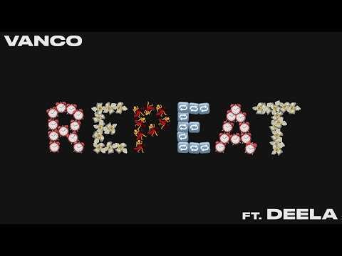VANCO - REPEAT (FEAT. DEELA) 💃🔂