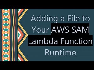 Adding a File to Your AWS SAM Lambda Function Runtime