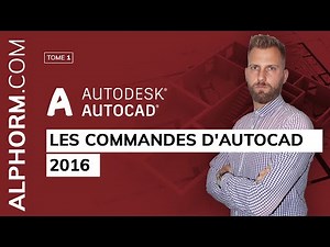 Apprendre AutoCAD 2016, les fondamentaux | Les commandes d'AutoCAD 2016