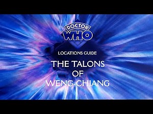 58. Doctor Who Locations Guide - The Talons of Weng-Chiang