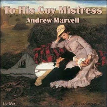 To His Coy Mistress - Andrew Marvell