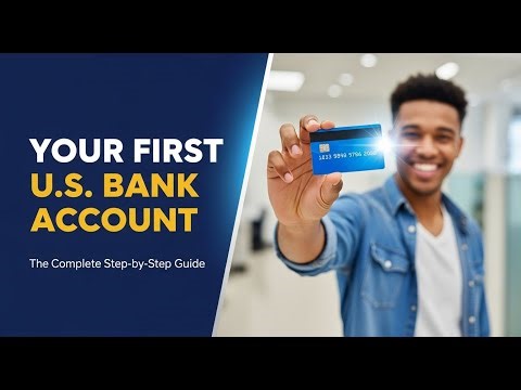 How to Open Your First US Bank Account (The Complete 2025 Guide)