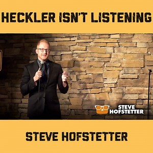 This Heckler learned multiple lessons in a short period of time. (Recorded at Denver Improv Comedy Club & Dinner Theater) | Steve Hofstetter