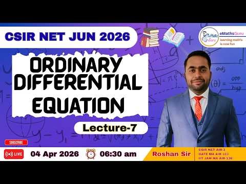 CSIR NET JUN 2026 | MATHEMATICAL SCIENCES | ORDINARY DIFFERENTIAL EQUATION | LEC 7