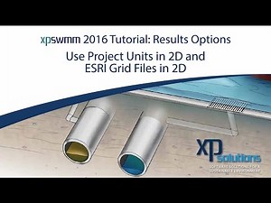 XPSWMM-XPSTORM Tutorial: Project Units in 2D & Creating ESRI Grid Files