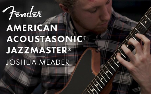 新生代爵士大师Joshua Meader表演秀（Fender | The American Acoustasonic Jazzmaster）