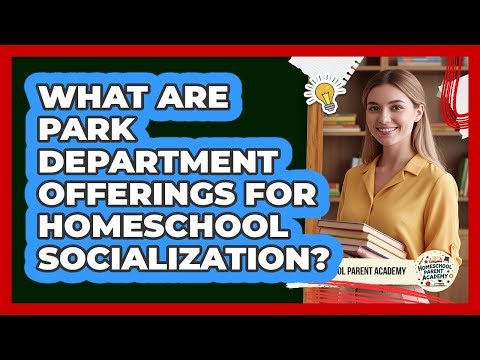 What Are Park Department Offerings For Homeschool Socialization?