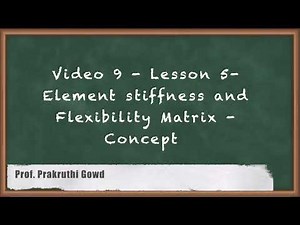 Element Stiffness and Flexibility Matrix - Introduction to Stiffness Method