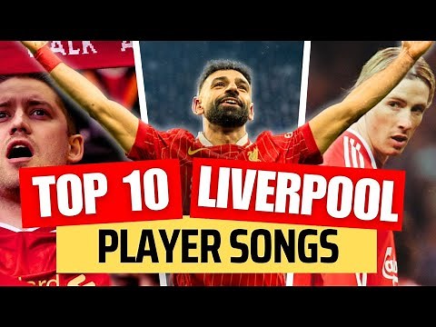 Liverpool FC songs for the players - 10 best ranked!