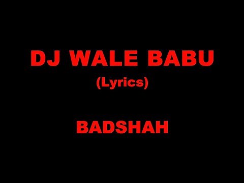 DJ wale babu (Lyrics) BADSHAH