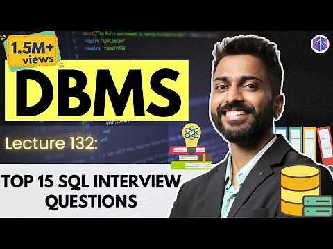Lec-132: Top 15 SQL Interview Questions Answers | Most Important Questions for Job Interview