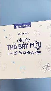 Unbox Bản Sưu Tầm truyện tranh tương tác “giải cứu thỏ bảy màu trong xứ sở không màu”.
