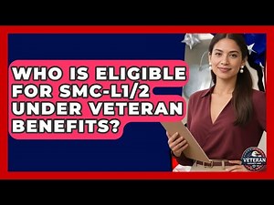 Who Is Eligible for SMC-L1/2 Under Veteran Benefits? | Veteran Community Guide