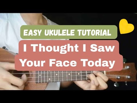 I thought I saw your face today (Easy Ukulele Chords Tutorial)