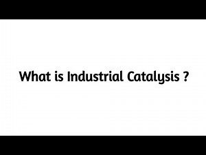What is Industrial Catalysis ?